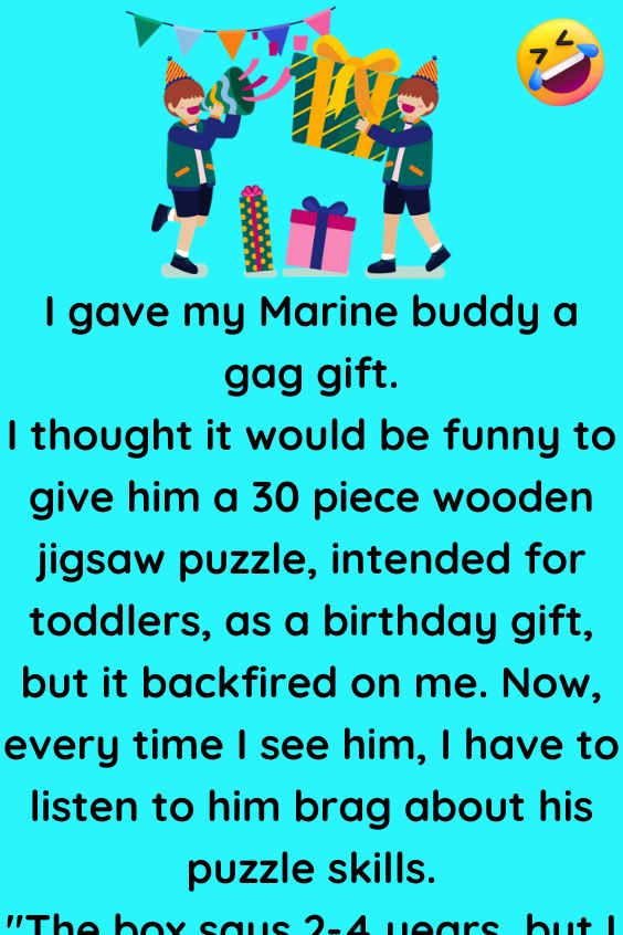 I gave my Marine buddy a gag gift