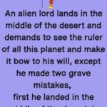 An alien lord lands in the middle of the desert