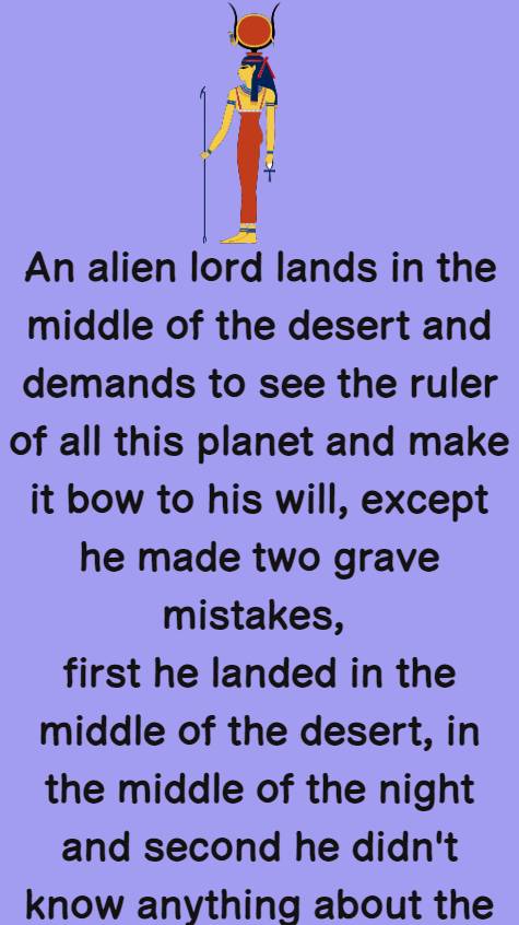 An alien lord lands in the middle of the desert