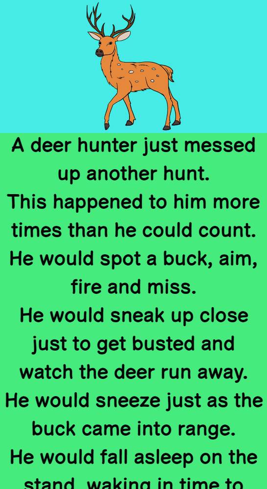 A deer hunter just messed up another hunt