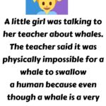 A little girl was talking to her teacher about whales