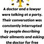 A doctor and a lawyer were talking at a party