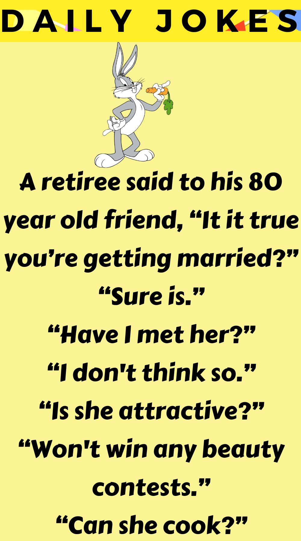 A retiree said to his 80 year old friend