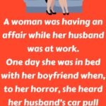 A woman was having an affair while her husband was at work