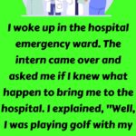 I woke up in the hospital emergency ward