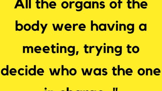 All the organs of the body were having a meeting